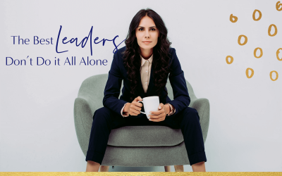 The Best Leaders Don’t Do it All Alone