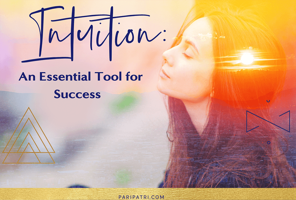 Five Simple Steps to Strengthen Intuition: An Essential Tool for Success